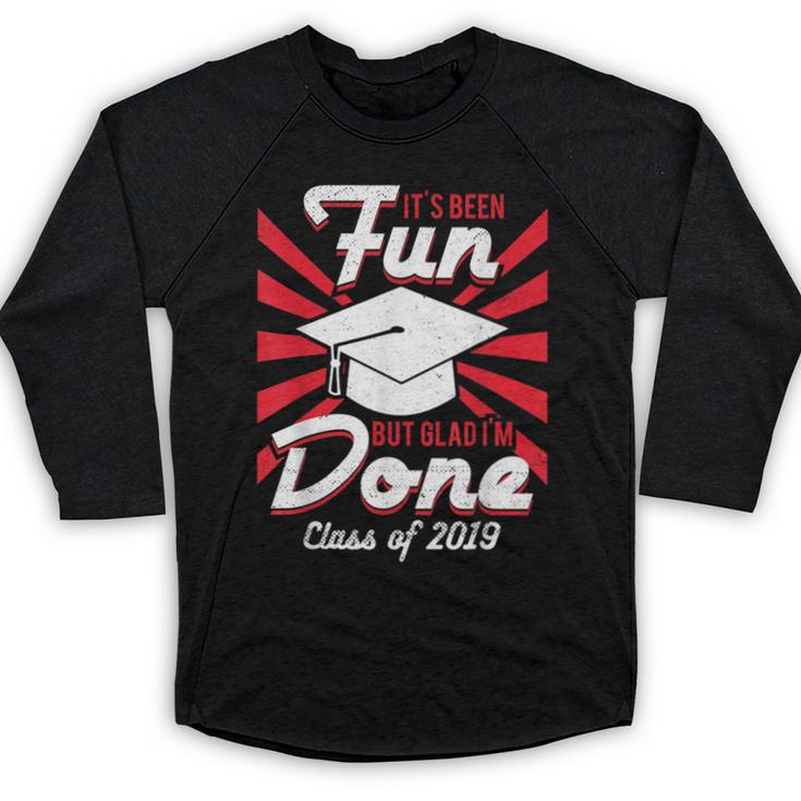 Im Done Graduating Class Of 2019 School Graduation T Shirt Baseball Raglan Shirt