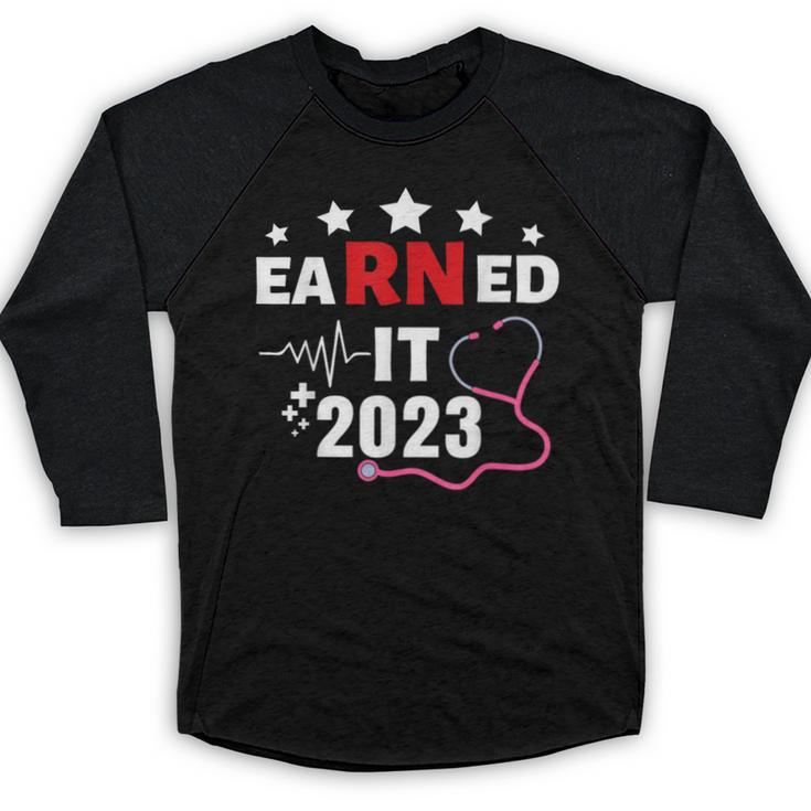 Earned It 2023 For Nurse Graduation Or RN LPN Class Of 2023 Baseball Raglan Shirt