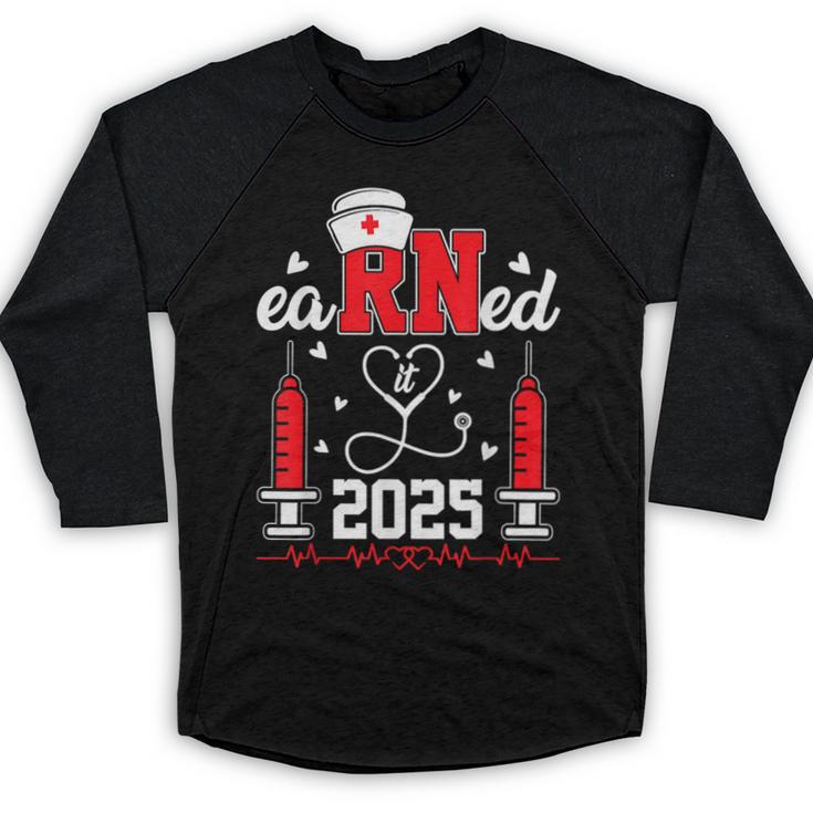 Earned It 2025 For Nurse Graduation Or RN LPN Class Of 2025 Baseball Raglan Shirt