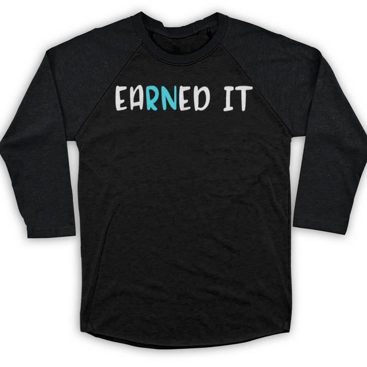 EaRNed It Shirt Nurse Nursing School Graduation RN Baseball Raglan Shirt