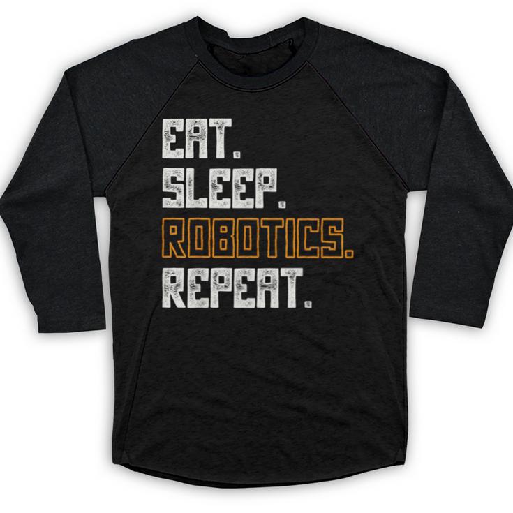 Eat Sleep Robotics Repeat Shirt Graduation Baseball Raglan Shirt