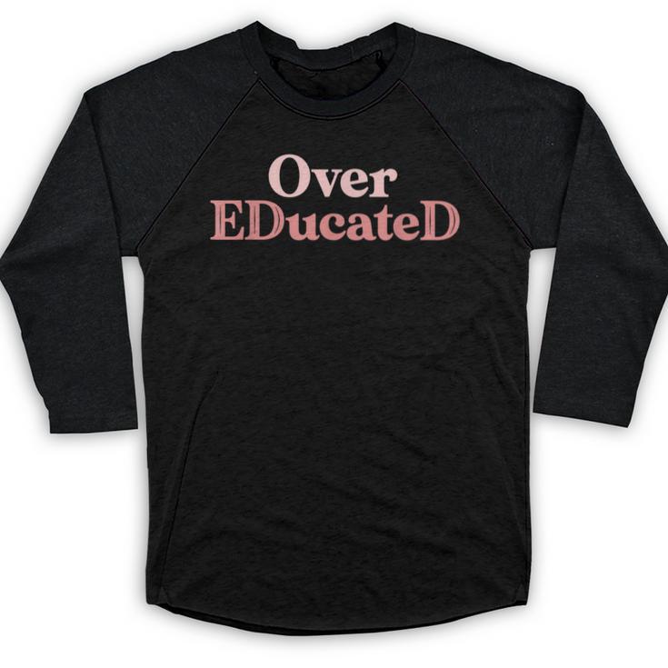 Over Educated EdD Doctor Of Education Graduation Baseball Raglan Shirt