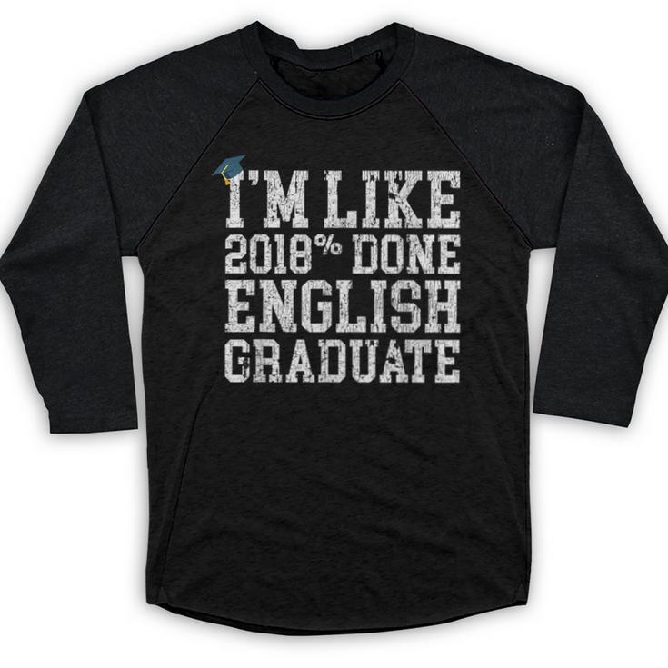 English Major Graduation Shirt I'm Like 2018 Done Baseball Raglan Shirt
