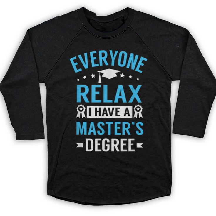 Everyone Relax I Have A Master's Degree Graduation Baseball Raglan Shirt