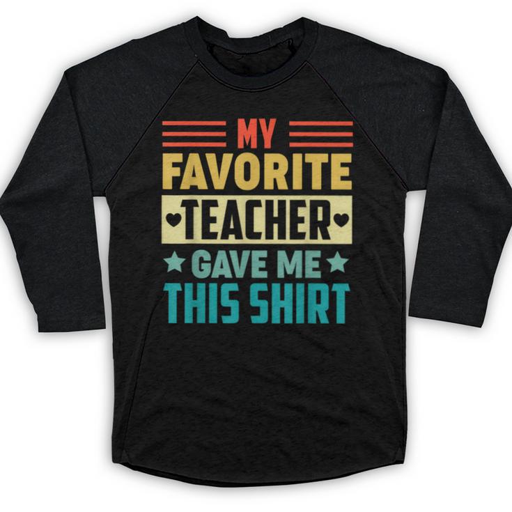 My Favorite Teacher Gave Me This School Graduation Student Baseball Raglan Shirt