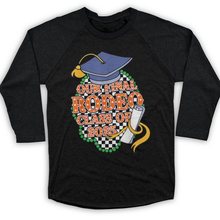 Our Final Rodeo Class Of 2025 Rodeo Western Graduation Texas Baseball Raglan Shirt