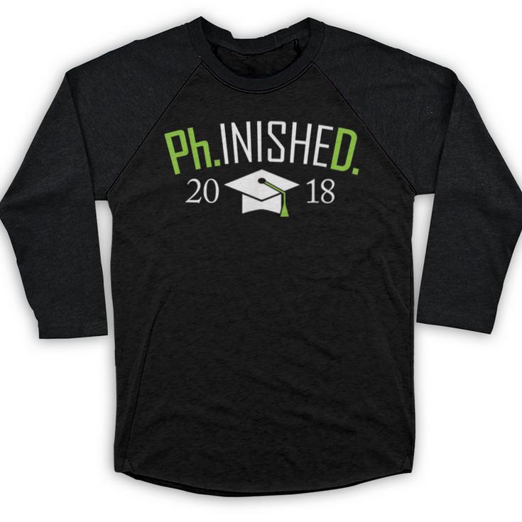 Finished PhD PhInished 2018 Graduation Shirt Baseball Raglan Shirt