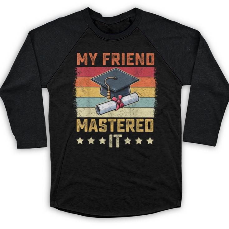 My Friend Mastered It Master's Degree Graduation Vintage Baseball Raglan Shirt