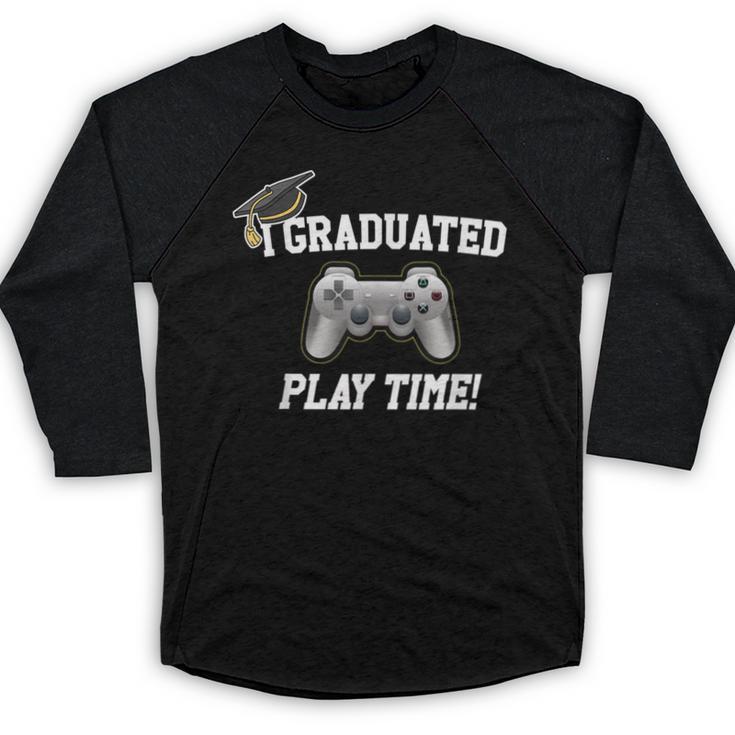 Gamers Graduation I Graduated Play Time Gamer Baseball Raglan Shirt