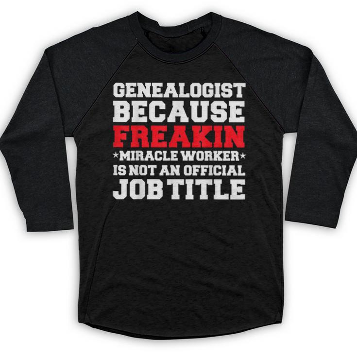 Genealogist Miracle Worker Genealogy Graduation Baseball Raglan Shirt