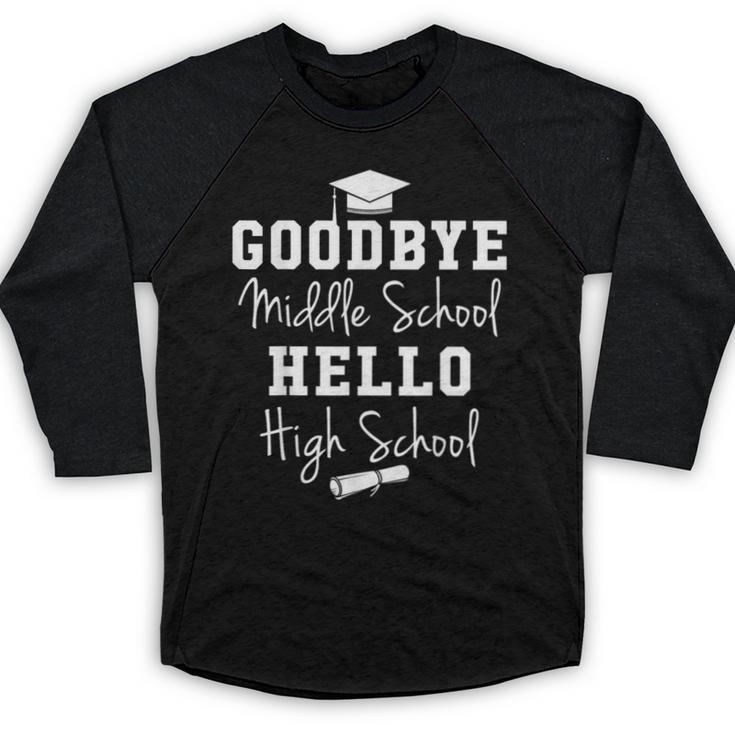 Goodbye Middle School Hello High School Graduation T-Shirt Baseball Raglan Shirt