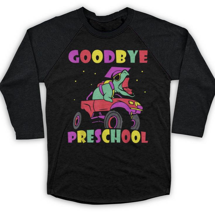 Goodbye Preschool Graduates Pre School Graduation Graduate Baseball Raglan Shirt