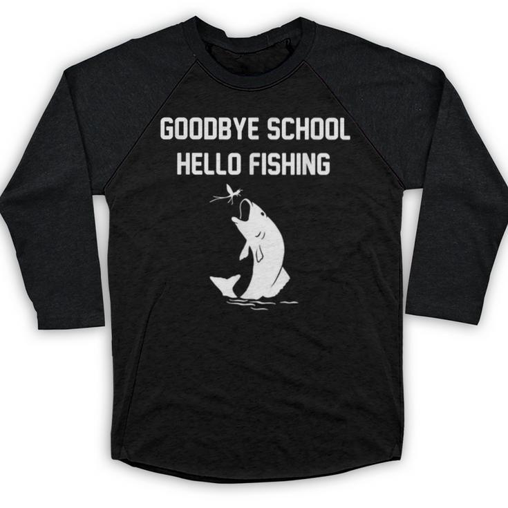 Goodbye School Hello Fishing Graduation T-Shirt Baseball Raglan Shirt