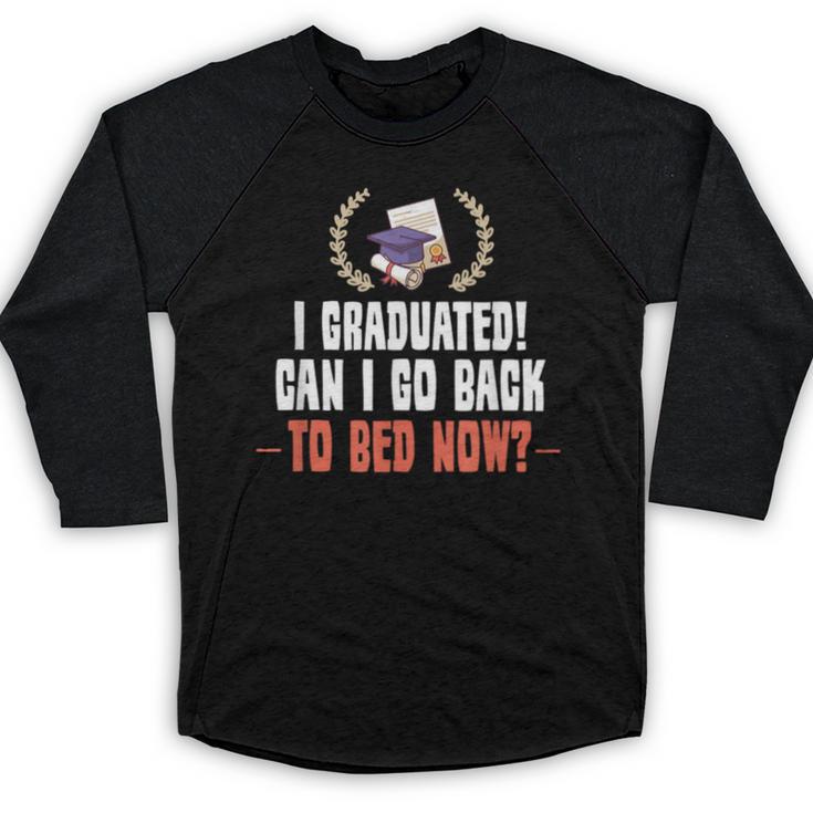 I Graduated Can I Go Back To Bed Graduation Baseball Raglan Shirt