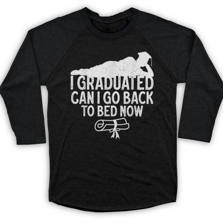 I Graduated Can I Go Back To Bed Now Graduation Men Baseball Raglan Shirt