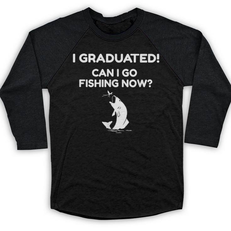 I Graduated Can I Go Fishing Graduation T-Shirt Baseball Raglan Shirt