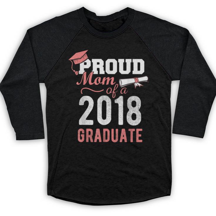 Graduation 2018 Tshirt Proud Mom Of A 2018 Graduate T-Shirt Baseball Raglan Shirt