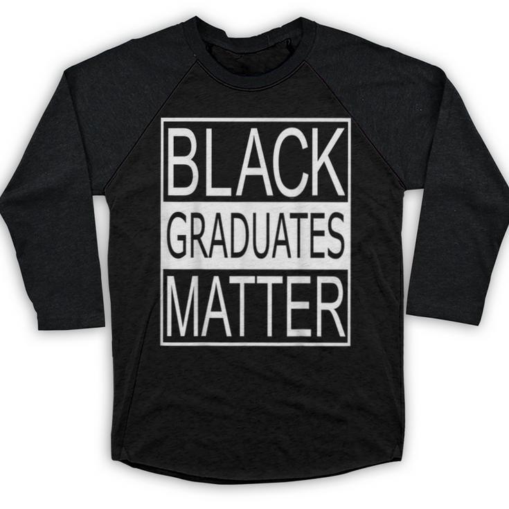Graduation  Graduates Matter T-Shirt Baseball Raglan Shirt
