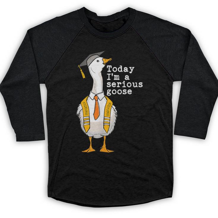 Graduation Senior Silly Goose Today Im A Serious Goose Baseball Raglan Shirt