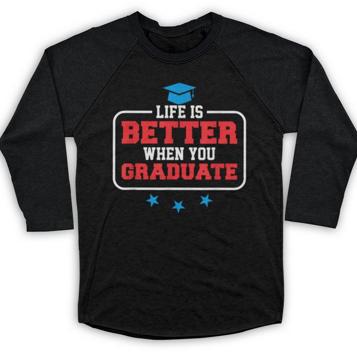 Graduation Shirt For Graduate Life Is Better When You Baseball Raglan Shirt