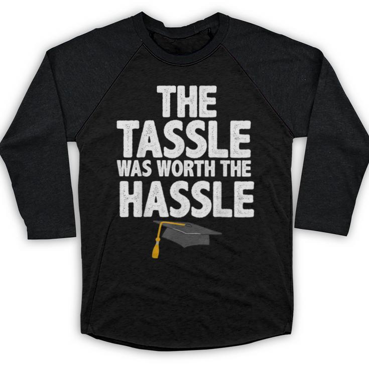 Graduation The Tassle Was Worth The Hassle T-Shirt Baseball Raglan Shirt
