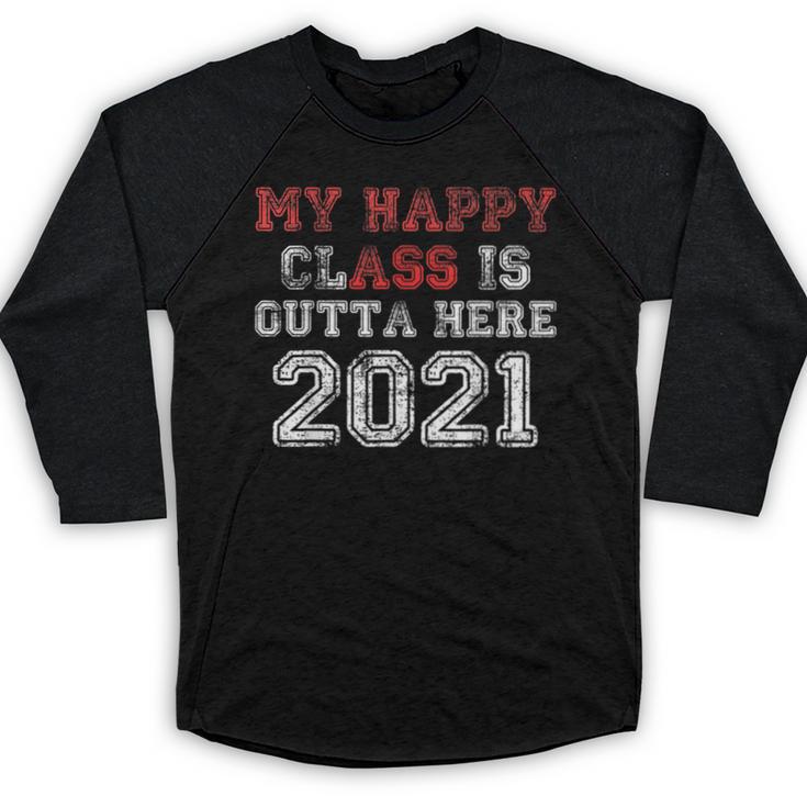 My Happy Class Is Outta Here 2021 Shirt Graduation Baseball Raglan Shirt