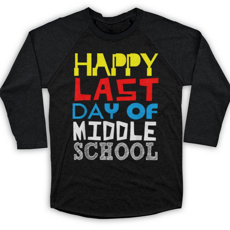 Happy Last Day Of Middle School Graduation Baseball Raglan Shirt