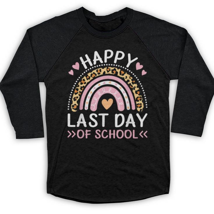HAPPY LAST OF DAY SCHOOL Rainbow Teacher Student Graduation Men Women Girls Kids Baseball Raglan Shirt