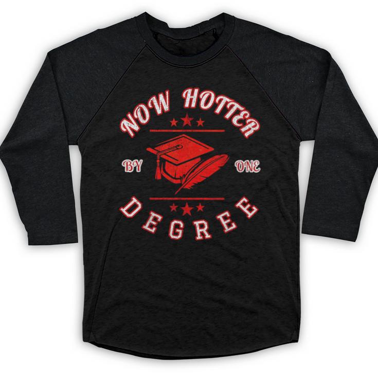 Now Hotter By One Degree Graduation 2018 T Shirt Baseball Raglan Shirt