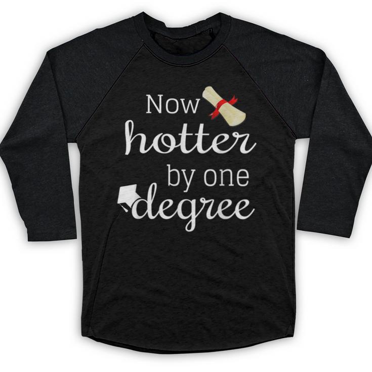 Now Hotter By One DEGREE Graduation Shirt For Her Him 2018 Baseball Raglan Shirt