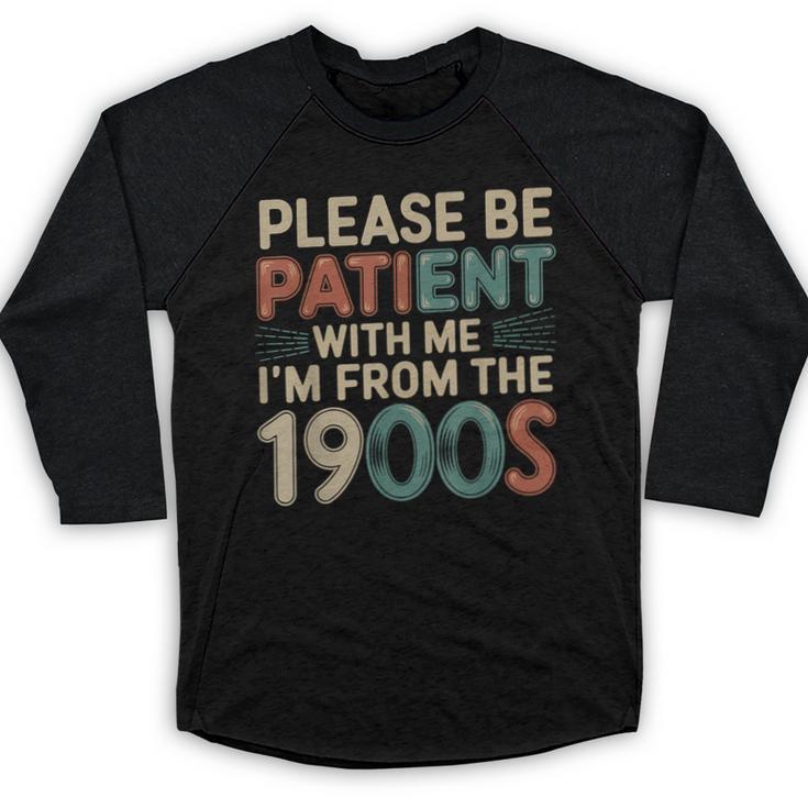 Humor Retro Please Be Patient With Me I'm From The 1900s Baseball Raglan Shirt