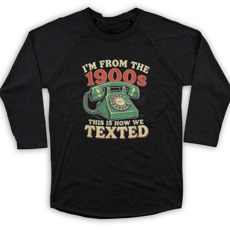 I'm From The 1900s This Is How We Texted Rotary Dial Phone Baseball Raglan Shirt