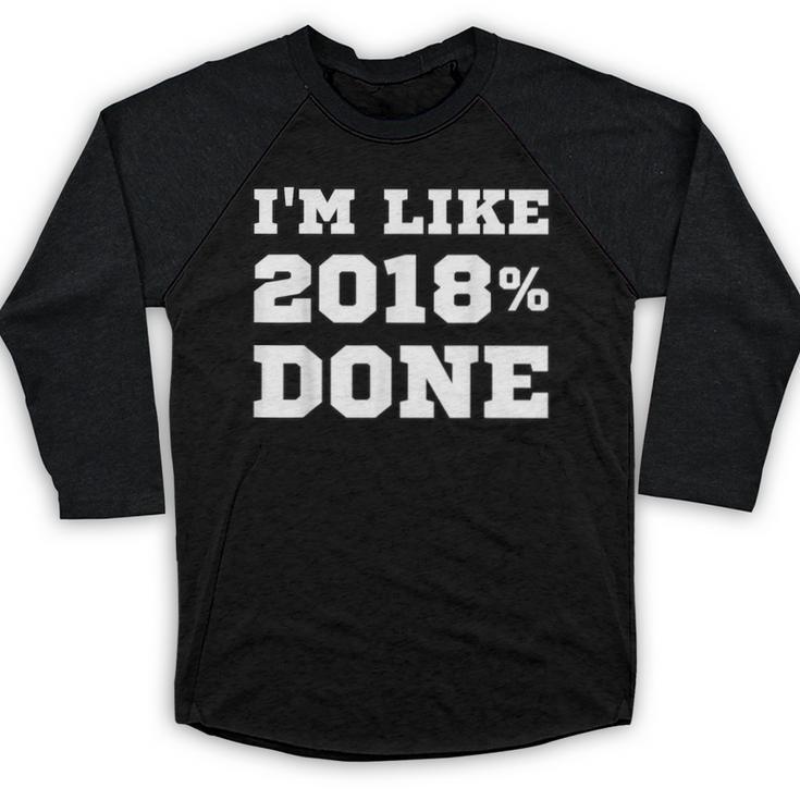 I'm Like 2018 Done Class Of 2018 Graduation T-Shirt Baseball Raglan Shirt