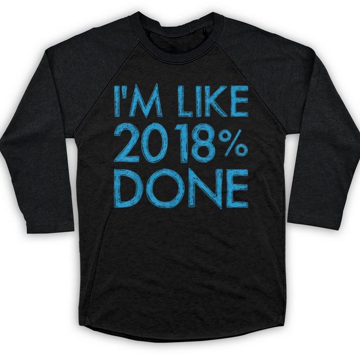 I'm Like 2018 Done High School Grad Graduation Shirt Baseball Raglan Shirt