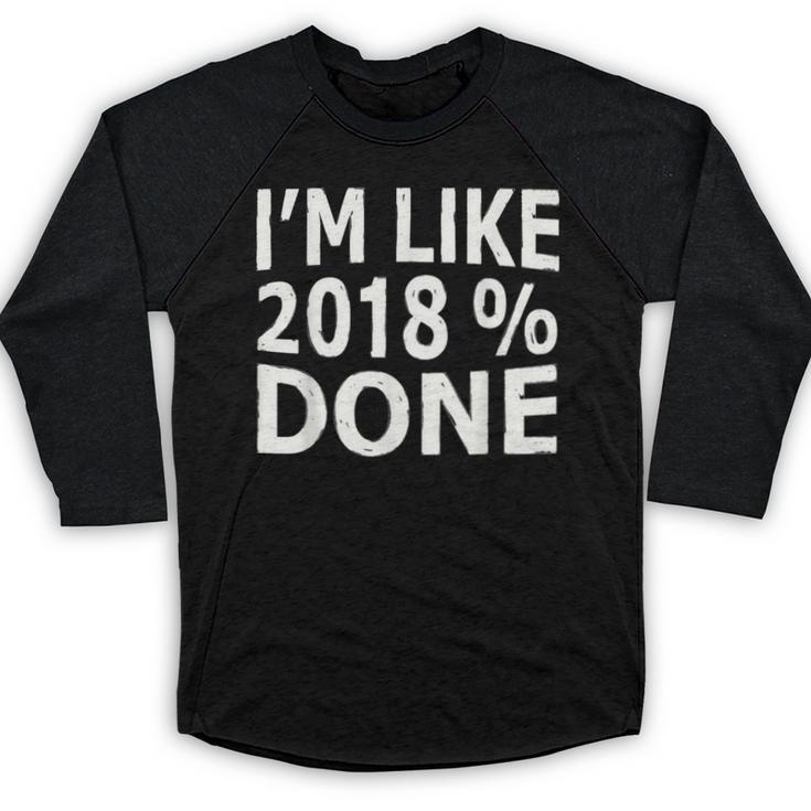 I'm Like 2018 Done Shirt Graduation Baseball Raglan Shirt