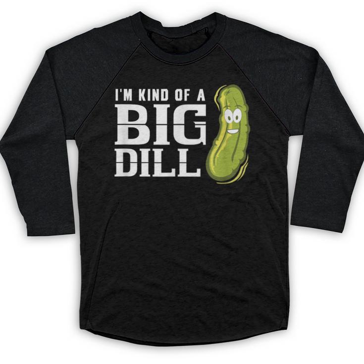 I'm Kind Of a Big Dill Graduation Shirt Baseball Raglan Shirt