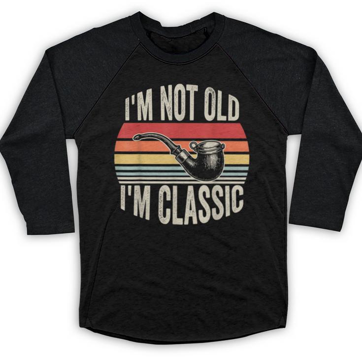 I'm Not Old I'm Classic Pipe Nostalgia Baseball Raglan Shirt