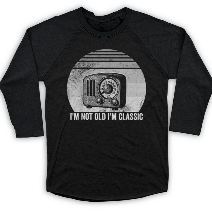 I'm Not Old I'm Classic Radio Retro Nostalgia Baseball Raglan Shirt