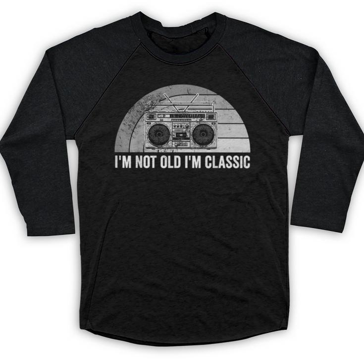 I'm Not Old I'm Classic Retro Boombox Nostalgia Baseball Raglan Shirt