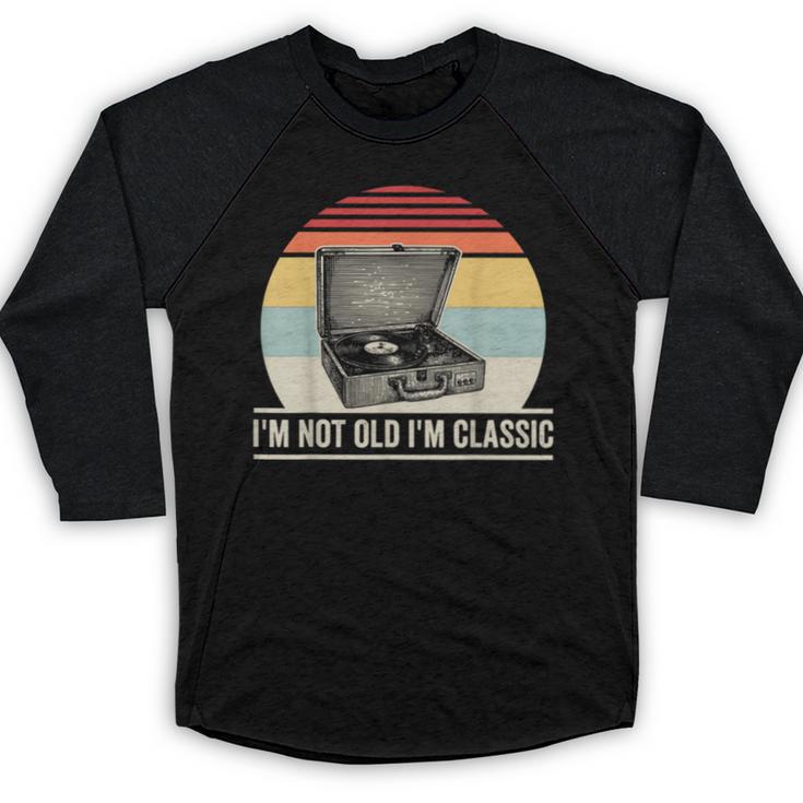 I'm Not Old I'm Classic Turntable Retro Nostalgia Baseball Raglan Shirt
