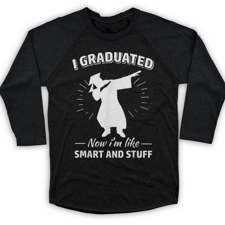 Now I'm Like Smart And Stuff Funny Graduation Tshirt Baseball Raglan Shirt