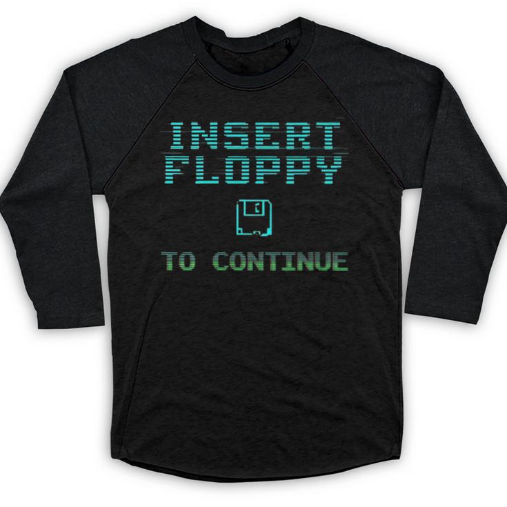Insert Floppy To Continue Retro Computer Nostalgia Tech Top Baseball Raglan Shirt
