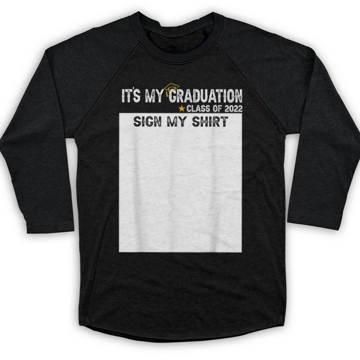 It's My Graduation Sign My Shirt Class Of 2022 For Men Women Baseball Raglan Shirt