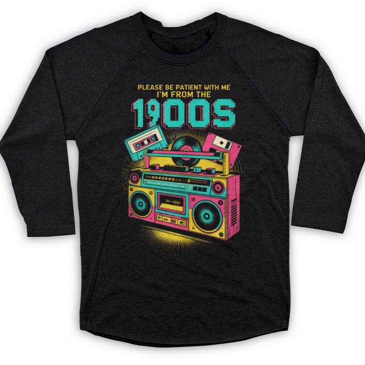 Joke 90s Please Be Patient With Me I'm From The 1900s Baseball Raglan Shirt