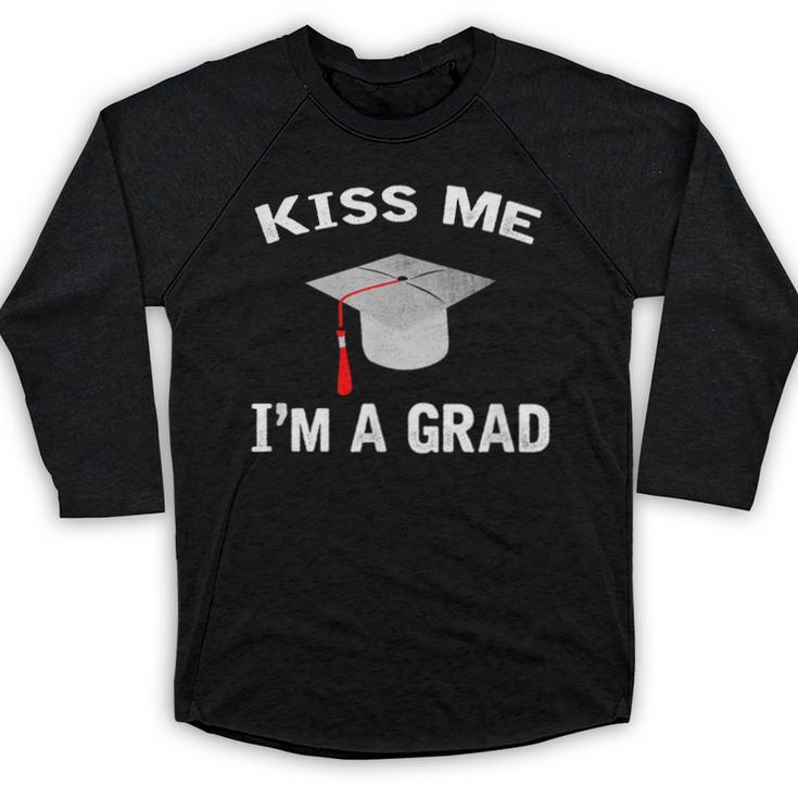 Kiss Me I'm A Grad Graduation T-Shirt Baseball Raglan Shirt