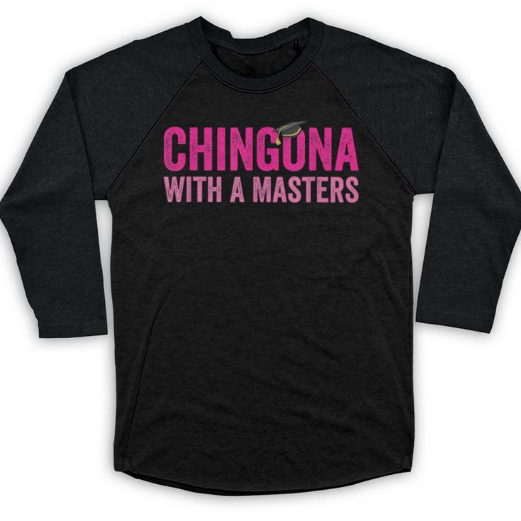 Latina Graduation Educated Latina Chingona With A Masters Baseball Raglan Shirt