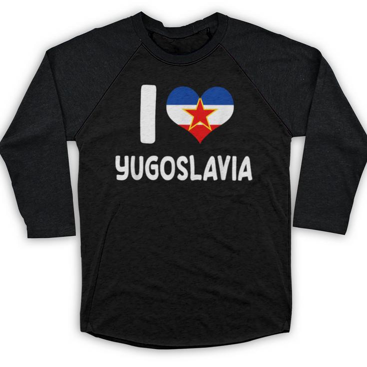 I Love Yugoslavia Proud Yugoslav Nostalgia Saying Baseball Raglan Shirt