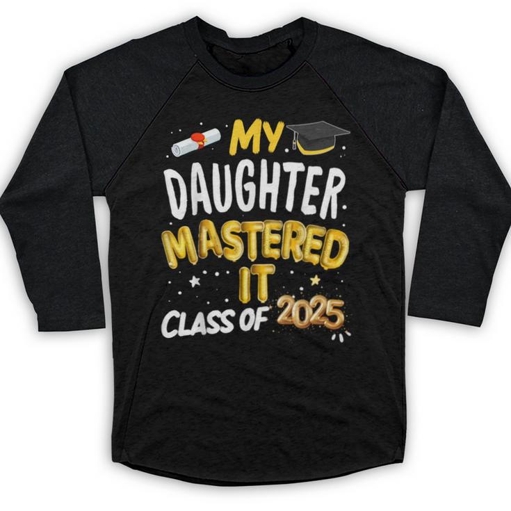 Masters Graduation My Daughter Mastered It Class Of 2025 Baseball Raglan Shirt