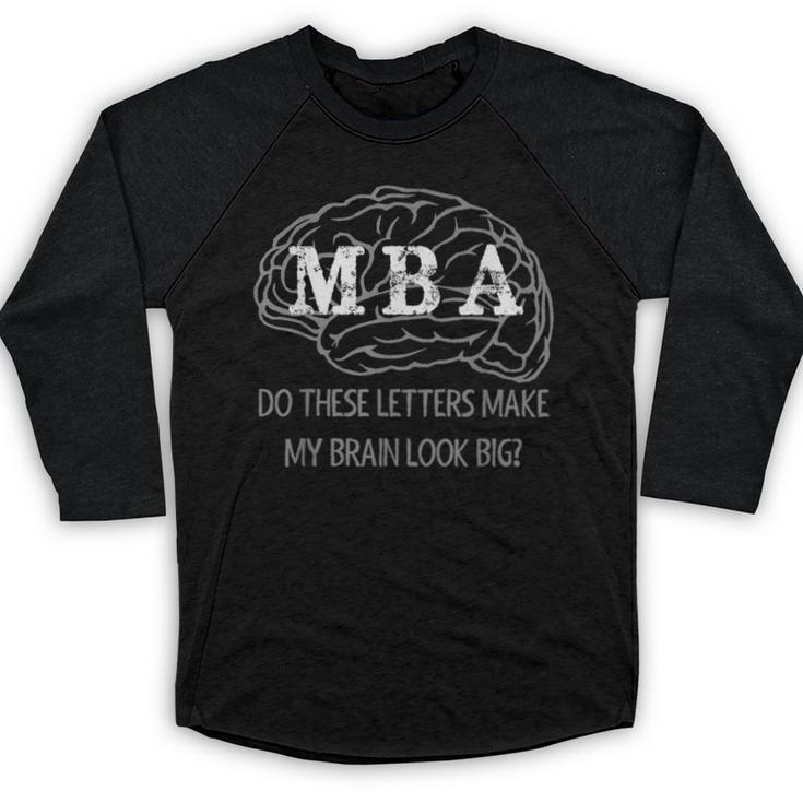 MBA Graduation These Letters Make My Brain Look Big Baseball Raglan Shirt