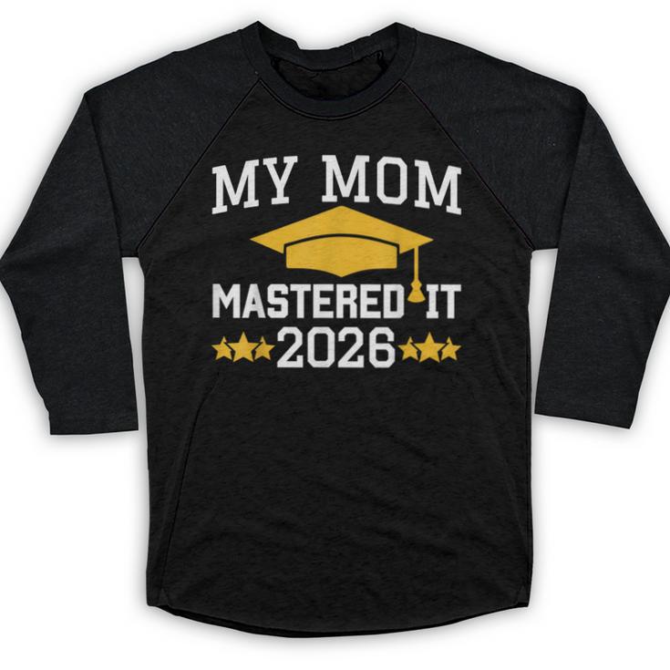 My Mom Mastered It Class Of 2026 Family Masters Graduation Baseball Raglan Shirt